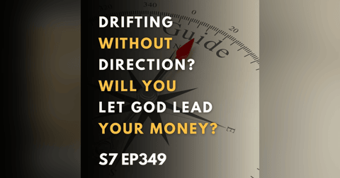 Drifting Without Direction? Will You Let God Lead Your Money? Drifting Without Direction? Will You Let God Lead Your Money?