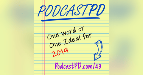 One Word or One Ideal for 2019 - PPD043 One Word or One Ideal for 2019 - PPD043