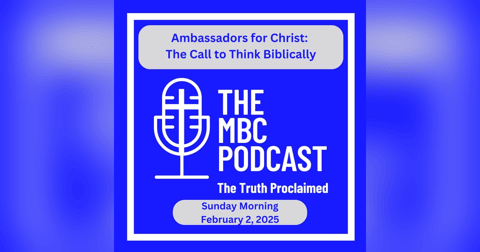 Ambassadors for Christ: The Call to Think Biblically Ambassadors for Christ: The Call to Think Biblically