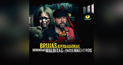Historias de Brujas Aterradoras, Herencias Malditas y Entes Macabros | EP 267 | EL NARRADOR Historias de Brujas Aterradoras, Herencias Malditas y Entes Macabros | EP 267 | EL NARRADOR