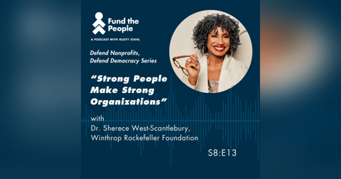 “Strong People Make Strong Organizations” with Sherece West-Scantlebury, Winthrop Rockefeller Foundation (Season Finalé) “Strong People Make Strong Organizations” with Sherece West-Scantlebury, Winthrop Rockefeller Foundation (Season Finalé)
