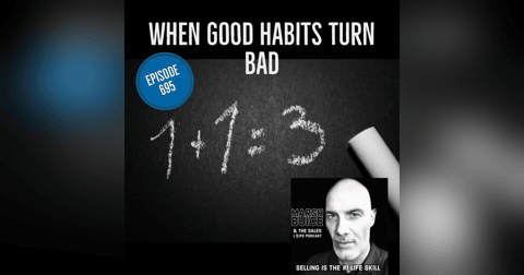 695. When Good Habits Turn Bad. 695. When Good Habits Turn Bad.