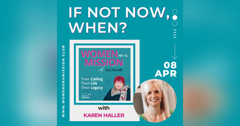 Episode 37: If Not Now, When? with Karen Haller Episode 37: If Not Now, When? with Karen Haller
