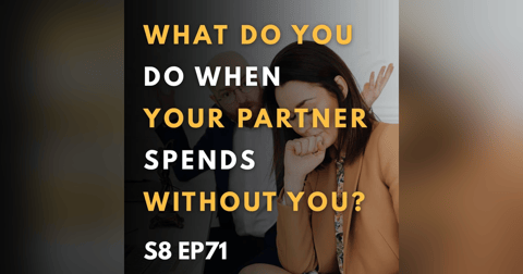 What Do You Do When Your Partner Spends Without You? What Do You Do When Your Partner Spends Without You?