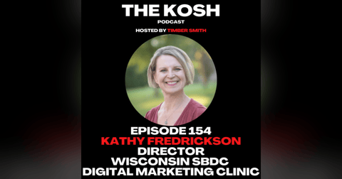 Episode 154: Kathy Fredrickson - Director of the Wisconsin SBDC Digital Marketing Clinic Episode 154: Kathy Fredrickson - Director of the Wisconsin SBDC Digital Marketing Clinic