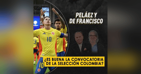 ¿Es buena la convocatoria de la Selección Colombia? ¿Es buena la convocatoria de la Selección Colombia?