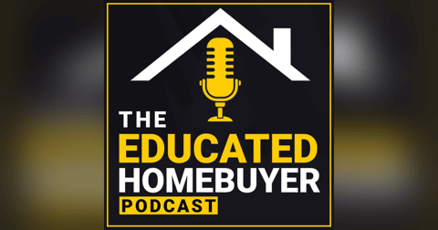 The Educated HomeBuyer Podcast The Educated HomeBuyer Podcast