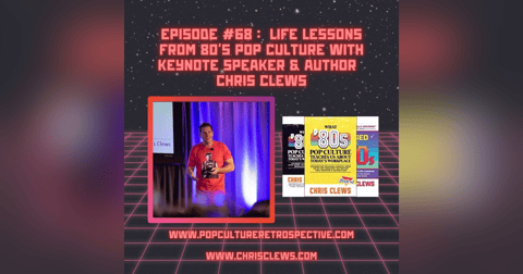 Episode #68 - Life and business lessons we can learn from 80's pop culture with keynote speaker and author, Chris Clews! Episode #68 - Life and business lessons we can learn from 80's pop culture with keynote speaker and author, Chris Clews!