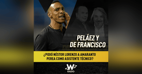 ¿Pidió Néstor Lorenzo a Amaranto Perea como asistente técnico? ¿Pidió Néstor Lorenzo a Amaranto Perea como asistente técnico?