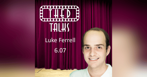6.07 A Conversation with Luke Ferrell 6.07 A Conversation with Luke Ferrell
