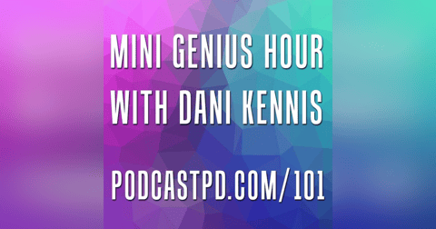 Mini Genius Hour with Dani Kennis - PPD101 Mini Genius Hour with Dani Kennis - PPD101