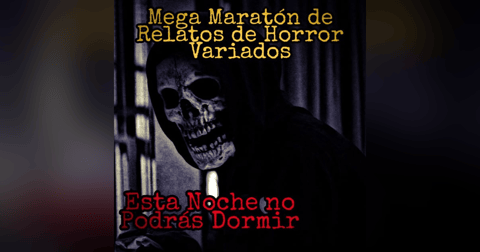 Esta Noche no Podrás Dormir / Mega Maratón de Relatos Variados de Horror Esta Noche no Podrás Dormir / Mega Maratón de Relatos Variados de Horror
