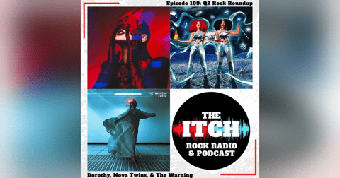 E109 Q2 Rock Roundup: Dorothy, Nova Twins, & The Warning E109 Q2 Rock Roundup: Dorothy, Nova Twins, & The Warning
