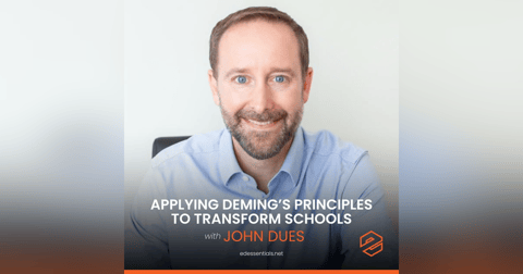 Applying Deming's Principles to Transform Schools with John Dues Applying Deming's Principles to Transform Schools with John Dues