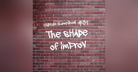 Episode 31: The Shape of Improv Episode 31: The Shape of Improv