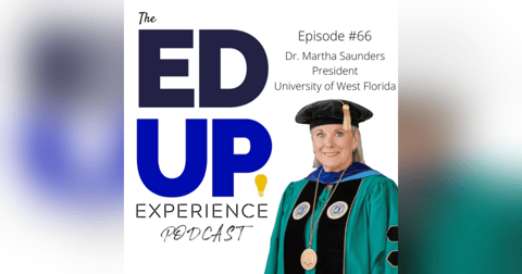 66: The "Great Skedaddle" of Higher Education - with Dr. Martha Saunders, President, University of West Florida 66: The "Great Skedaddle" of Higher Education - with Dr. Martha Saunders, President, University of West Florida