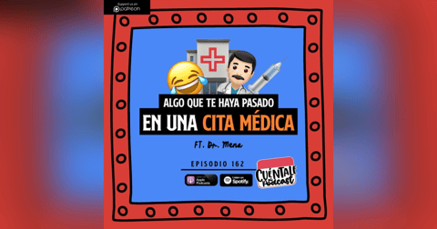 162. Algo que te haya pasado en una CITA MÉDICA (Ft. Dr. Mena) 162. Algo que te haya pasado en una CITA MÉDICA (Ft. Dr. Mena)