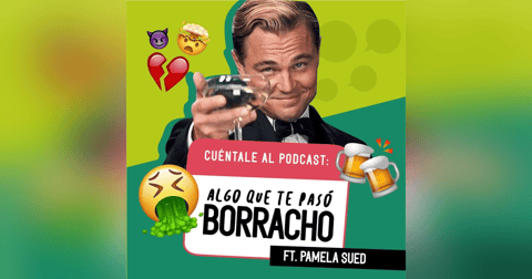 22. Algo que te pasó BORRACHO (Ft. Pamela Sued) 22. Algo que te pasó BORRACHO (Ft. Pamela Sued)