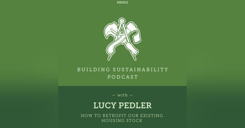 How to retrofit our existing housing stock - Lucy Pedler - BS013 How to retrofit our existing housing stock - Lucy Pedler - BS013