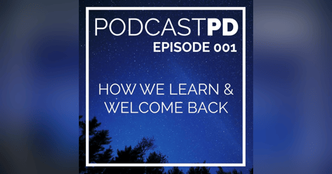 How We Learn & Welcome Back! - PPD001 How We Learn & Welcome Back! - PPD001