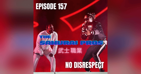 Ep. 157 - No Disrespect Ep. 157 - No Disrespect