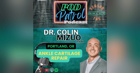 S2.E44 - Ankle Cartilage Repair with Dr. Colin Mizuo, DPM S2.E44 - Ankle Cartilage Repair with Dr. Colin Mizuo, DPM