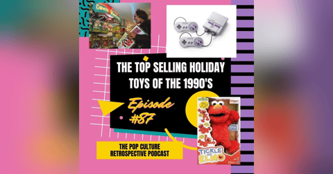 #87 - The Top Selling Holiday Toys of the 1990s, spanning 1990-1999! #87 - The Top Selling Holiday Toys of the 1990s, spanning 1990-1999!