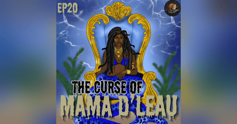 The Curse of Mama D’leau The Curse of Mama D’leau