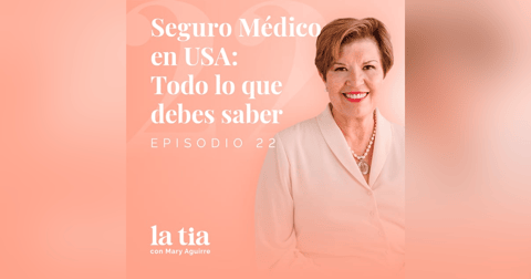 22.- Seguro Médico en USA: Todo lo que debes saber, con Mara Santalla 22.- Seguro Médico en USA: Todo lo que debes saber, con Mara Santalla