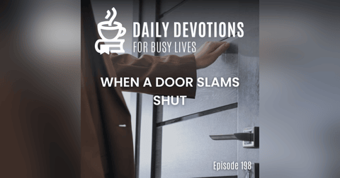 When a Door Slams Shut When a Door Slams Shut