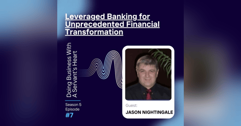 Leveraged Banking for Unprecedented Financial Transformation with Jason Nightingale Leveraged Banking for Unprecedented Financial Transformation with Jason Nightingale