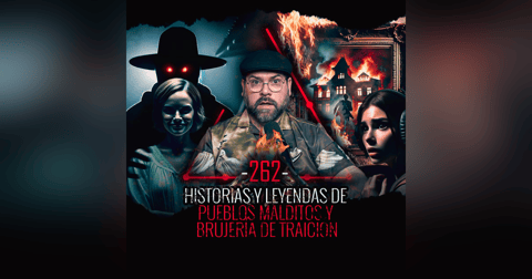 Historias y Leyendas de Pueblos Malditos y Brujería de Traición | EP 262 | EL NARRADOR Historias y Leyendas de Pueblos Malditos y Brujería de Traición | EP 262 | EL NARRADOR