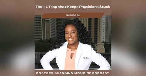 The #1 Trap that Keeps Physicians Stuck The #1 Trap that Keeps Physicians Stuck