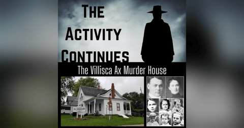 Introducing: The Activity Continues: The Villisca Ax Murder House. Introducing: The Activity Continues: The Villisca Ax Murder House.