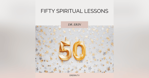 50 Spiritual Lessons | Celebrating My 5Oth Birthday! 50 Spiritual Lessons | Celebrating My 5Oth Birthday!