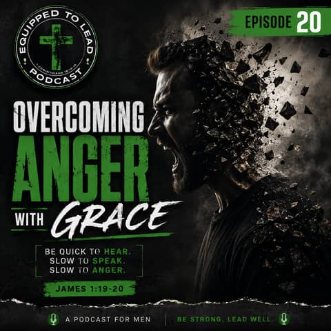 Ep 20 - Overcoming Anger With Grace