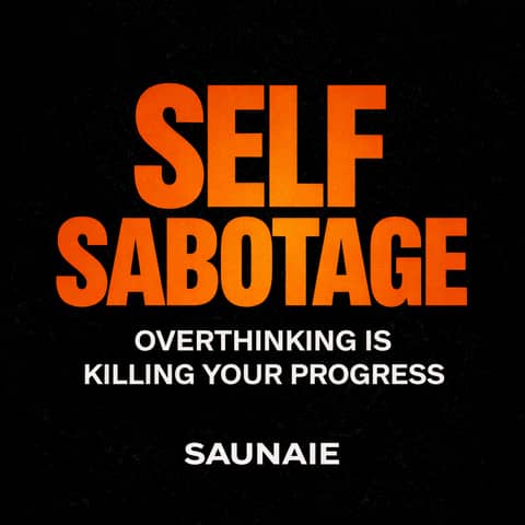 Self-Sabotage: How Overthinking Is Quietly Killing Your Progress (And How to Stop)