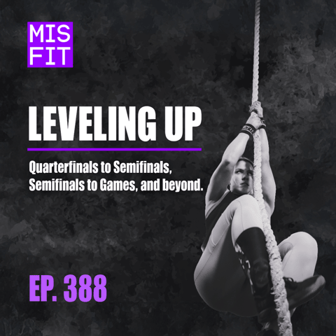Leveling up: Quarterfinals to Semifinals, Semifinals to Games, and beyond - E.388