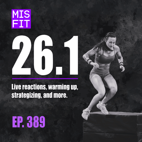 Open Workout 26.1: Live reactions, warming up, strategizing, & more - E.389