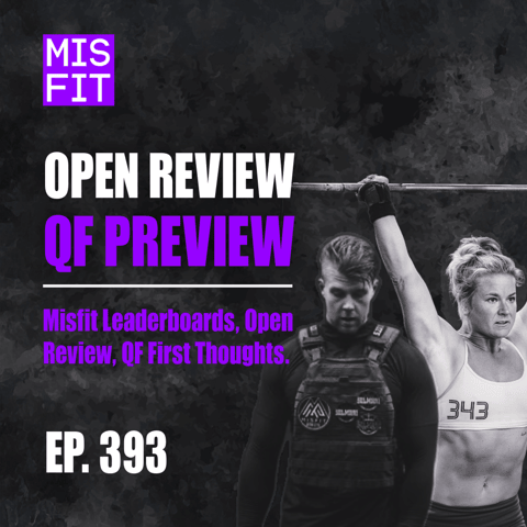 Open Review / QF Preview: Misfit Leaderboards, Open Review, QF First Thoughts - E.393
