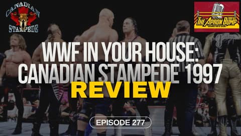 WWF In Your House: Canadian Stampede 1997 Review - THE APRON BUMP PODCAST - Ep 277 WWF In Your House: Canadian Stampede 1997 Review - THE APRON BUMP PODCAST - Ep 277