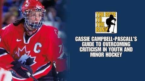 The Ride To The Rink - Cassie Campbell-Pascall's Guide to Overcoming Criticism in Youth Hockey