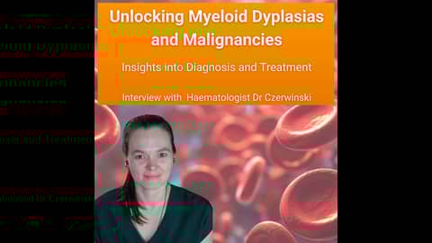 Unlocking Myeloid Dyplasias and Malignancies: Insights into Diagnosis and Treatment Unlocking Myeloid Dyplasias and Malignancies: Insights into Diagnosis and Treatment