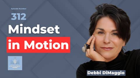 Mindset in Motion with Debbi DiMaggio | 5-Step Method to Activate Purpose, Power & Peak Performance Mindset in Motion with Debbi DiMaggio | 5-Step Method to Activate Purpose, Power & Peak Performance