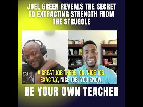 Be Your Own Teacher - Joel Green Reveals The Secret To Extracting Strength From The Struggle