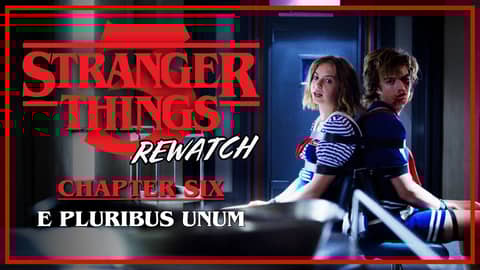 Stranger Things 3 Rewatch | Chapter 6: E Pluribus Unum Stranger Things 3 Rewatch | Chapter 6: E Pluribus Unum