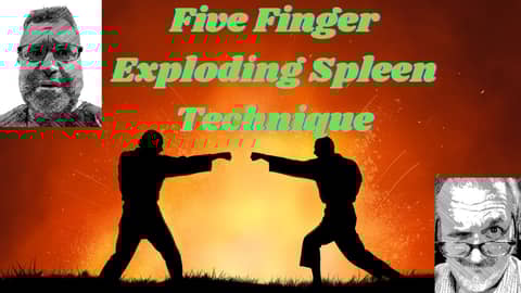 Old White Men SAY:  Five Finger Exploding Spleen Technique