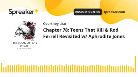 Chapter 78: Teens That Kill & Rod Ferrell Revisited w/ Aphrodite Jones Chapter 78: Teens That Kill & Rod Ferrell Revisited w/ Aphrodite Jones