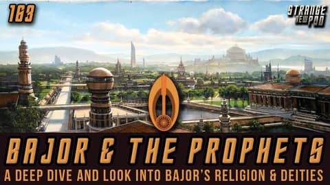 Bajor & the Prophets | A Deep Dive and Looks Into Bajor's Relgion & Deities