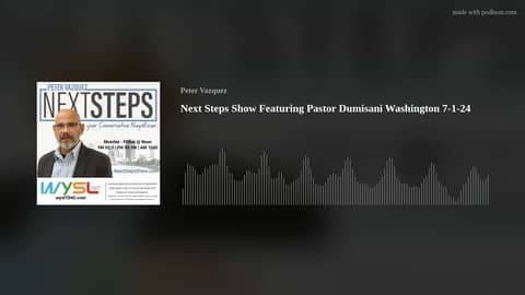 Next Steps Show Featuring Pastor Dumisani Washington 7-1-24